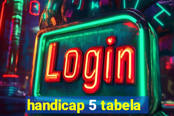 handicap 5 tabela